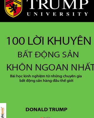 Trump - 100 Lời Khuyên Đầu Tư Bất Động Sản Khôn Ngoan Nhất