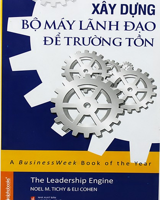 Xây Dựng Bộ Máy Lãnh Đạo Để Trường Tồn