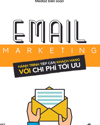 Email Marketing - Hành Trình Tiếp Cận Khách Hàng Với Chi Phí Tối Ưu