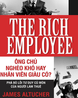 Ông Chủ Nghèo Khó Hay Nhân Viên Giàu Có