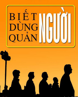 Biết Người - Dùng Người - Quản Người