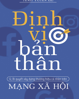 Định Vị Bản Thân - Bí Quyết Xây Dựng Thương Hiệu Cá Nhân Trên Mạng Xã Hội