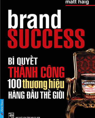 Bí Quyết Thành Công của 100 Thương Hiệu Hàng Đầu Thế Giới