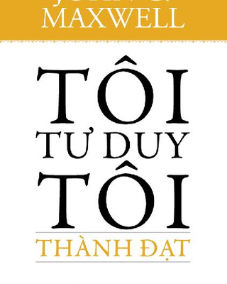 Tôi Tư Duy Tôi Thành Đạt