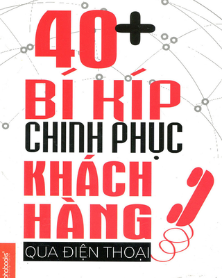 40+ Bí Kíp Chinh Phục Khách Hàng Qua Điện Thoại