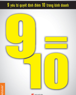 9 Yếu Tố Quyết Định Điểm 10 Trong Kinh Doanh