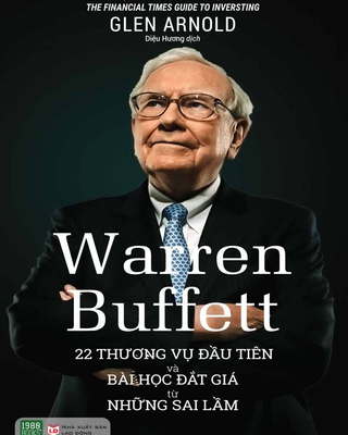 Warren Buffett - 22 Thương Vụ Đầu Tiên Và Bài Học Đắt Giá Từ Những Sai Lầm