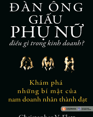Đàn Ông Giấu Phụ Nữ Điều Gì Trong Kinh Doanh