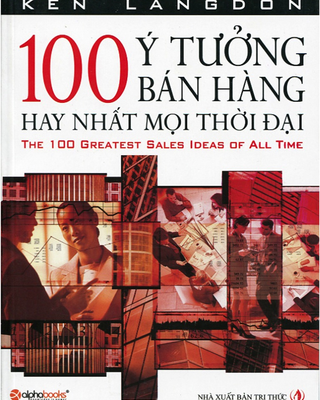 100 Ý Tưởng Bán Hàng Hay Nhất Mọi Thời Đại