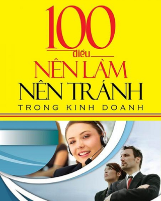 100 Điều Nên Làm Nên Tránh Trong Kinh Doanh