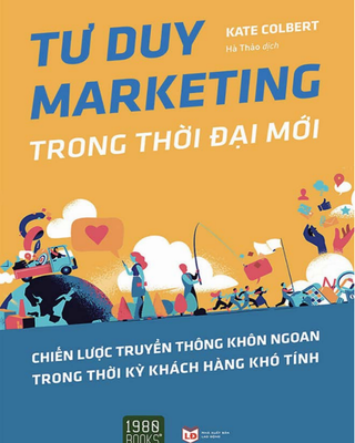 Tư Duy Marketing Trong Thời Đại Mới - Kate Colbert