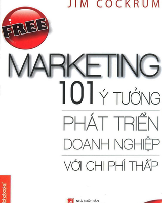 Free Marketing - 101 Ý Tưởng Phát Triển Doanh Nghiệp Với Chi Phí Thấp