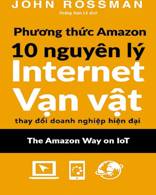 Phương Thức Amazon - 10 Nguyên Lý Internet Vạn Vật Thay Đổi Doanh Nghiệp Hiện Đại