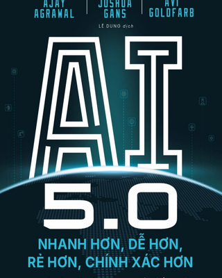 AI 5.0 – Nhanh Hơn, Dễ Hơn, Rẻ Hơn, Chính Xác Hơn