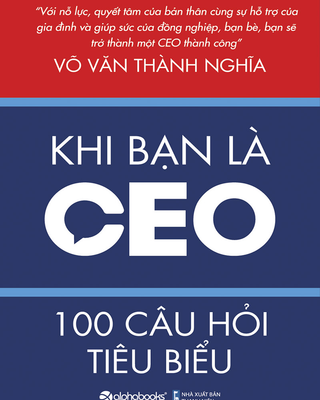 Khi Bạn Là CEO - 100 Câu Hỏi Tiêu Biểu