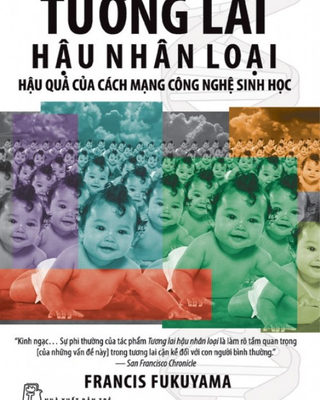 Tương Lai Hậu Nhân Loại - Hậu Quả Của Các Mạng Công Nghệ Sinh Học