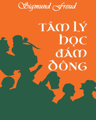 Tâm Lý Đám Đông Và Phân Tích Cái Tôi