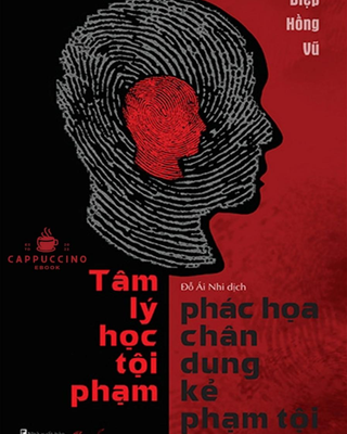 Tâm Lý Học Tội Phạm - Phác Họa Chân Dung Kẻ Phạm Tội