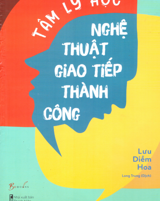Tâm Lý Học Nghệ Thuật Giao Tiếp Thành Công