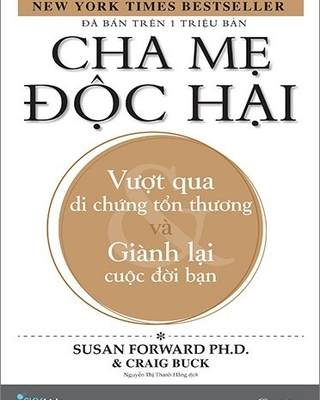 Cha Mẹ Độc Hại - Vượt Qua Di Chứng Tổn Thương Và Giành Lại Cuộc Đời Bạn