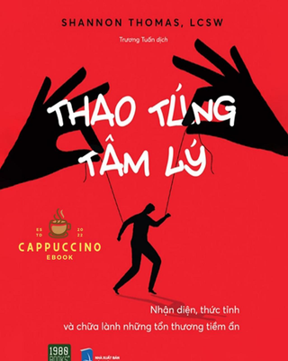 Thao Túng Tâm Lý - Nhận Diện, Thức Tỉnh Và Chữa Lành Những Tổn Thương Tiềm Ẩn