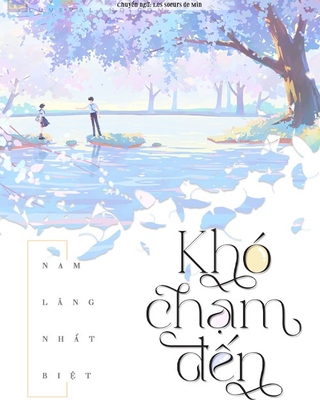 Khó Chạm Đến [Khó Phàn]