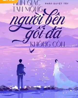 Tỉnh Giấc Tan Mộng Người Bên Gối Đã Không Còn