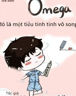 Omega Đó Là Một Tiểu Tinh Tinh Vô Song