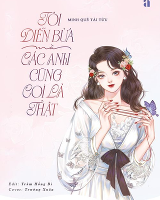 Tôi Diễn Bừa Mà Các Anh Cũng Coi Là Thật