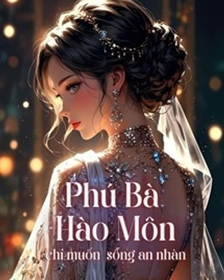 Phú Bà Hào Môn Chỉ Muốn Sống An Nhàn