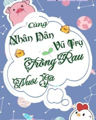 Cùng Nhân Dân Vũ Trụ Trồng Rau Nuôi Gà