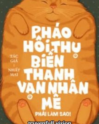 Khi Pháo Hôi Thụ Biến Thành Vạn Nhân Mê Phải Làm Sao!