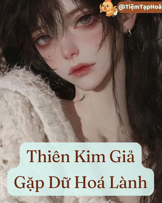 Thiên Kim Giả Gặp Dữ Hoá Lành