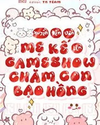 Xuyên Đến Văn Mẹ Kế, Lên Game Show Chăm Con Bạo Hồng