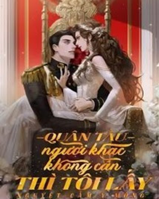 Quân Tẩu - Người Khác Không Cần Thì Tôi Lấy