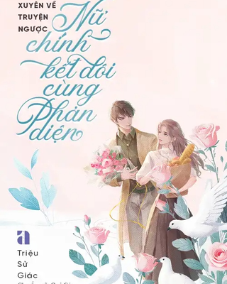 Xuyên Về Truyện Ngược, Nữ Chính Kết Đôi Cùng Phản Diện