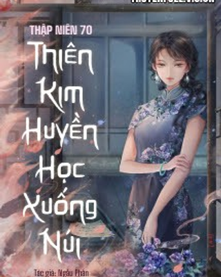 Thập niên 70: Thiên Kim Huyền Học Xuống Núi