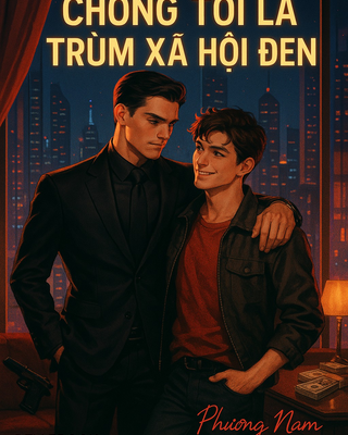 Chồng Tôi Là Trùm Xã Hội Đen