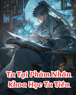Ta Tại Phàm Nhân Khoa Học Tu Tiên