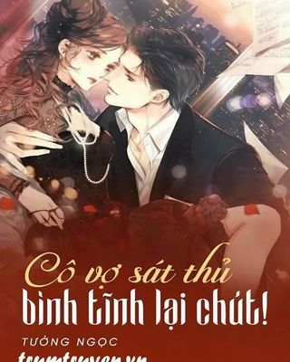 Cô Vợ Sát Thủ Bình Tĩnh Lại Chút!