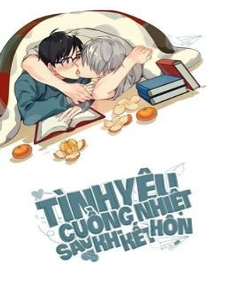 Tình Yêu Cuồng Nhiệt Sau Hôn Nhân