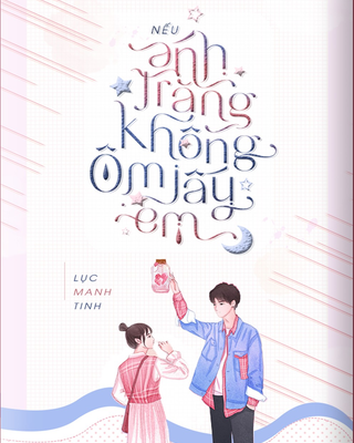 Nếu Như Ánh Trăng Không Ôm Lấy Em