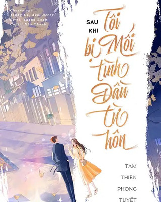 Sau Khi Bị Mối Tình Đầu Từ Hôn