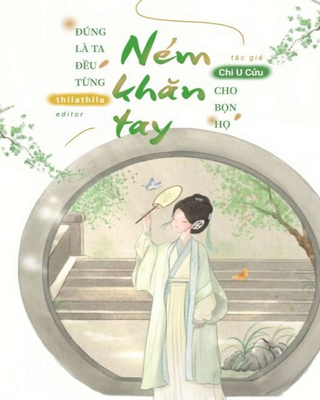 Đúng Là Ta Đều Từng Ném Khăn Tay Cho Bọn Họ