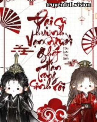 Đại Sư Huynh Vạn Người Ghét Hắn Trọng Sinh Rồi