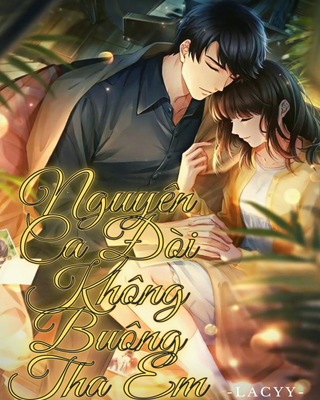 Nguyện Cả Đời Không Buông Tha Em