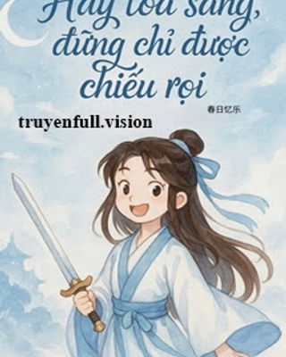 Hãy Toả Sáng, Đừng Chỉ Được Chiếu Rọi