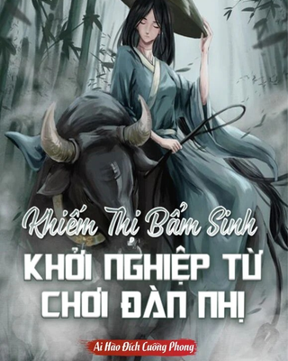 Khiếm Thị Bẩm Sinh Khởi Nghiệp Từ Chơi Đàn Nhị