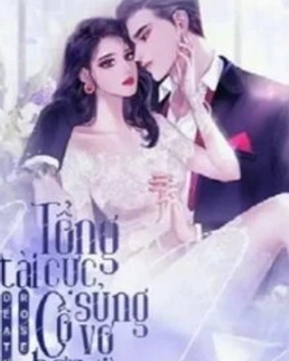Tổng Tài Cực Sủng Cô Vợ Hợp Đồng