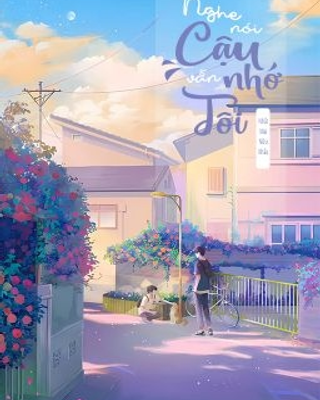 Nghe Nói Cậu Vẫn Nhớ Tôi